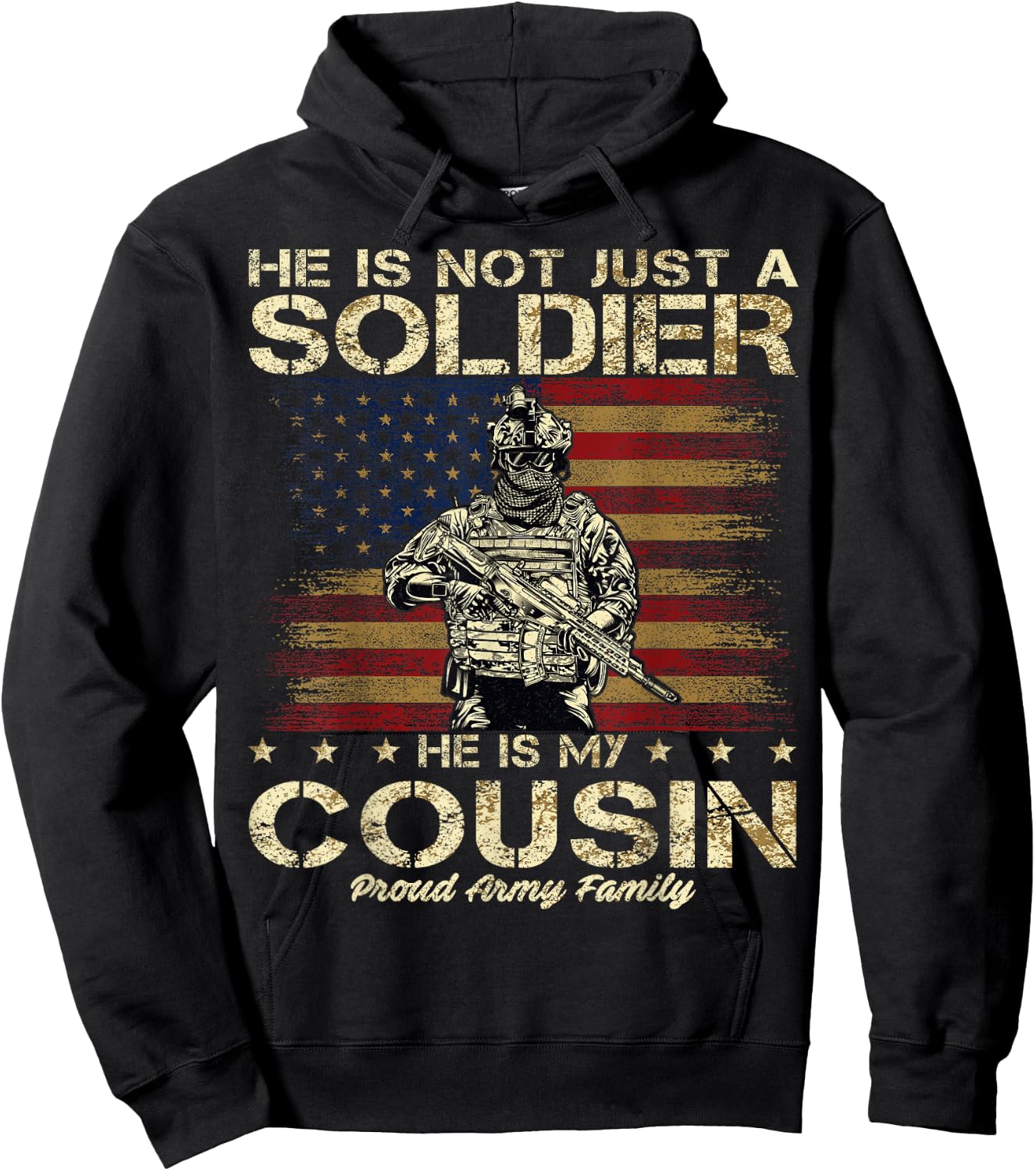Proud Army Family He Is Not Just A Soldier He Is My Cousin Hoodie - Hoodie | Black