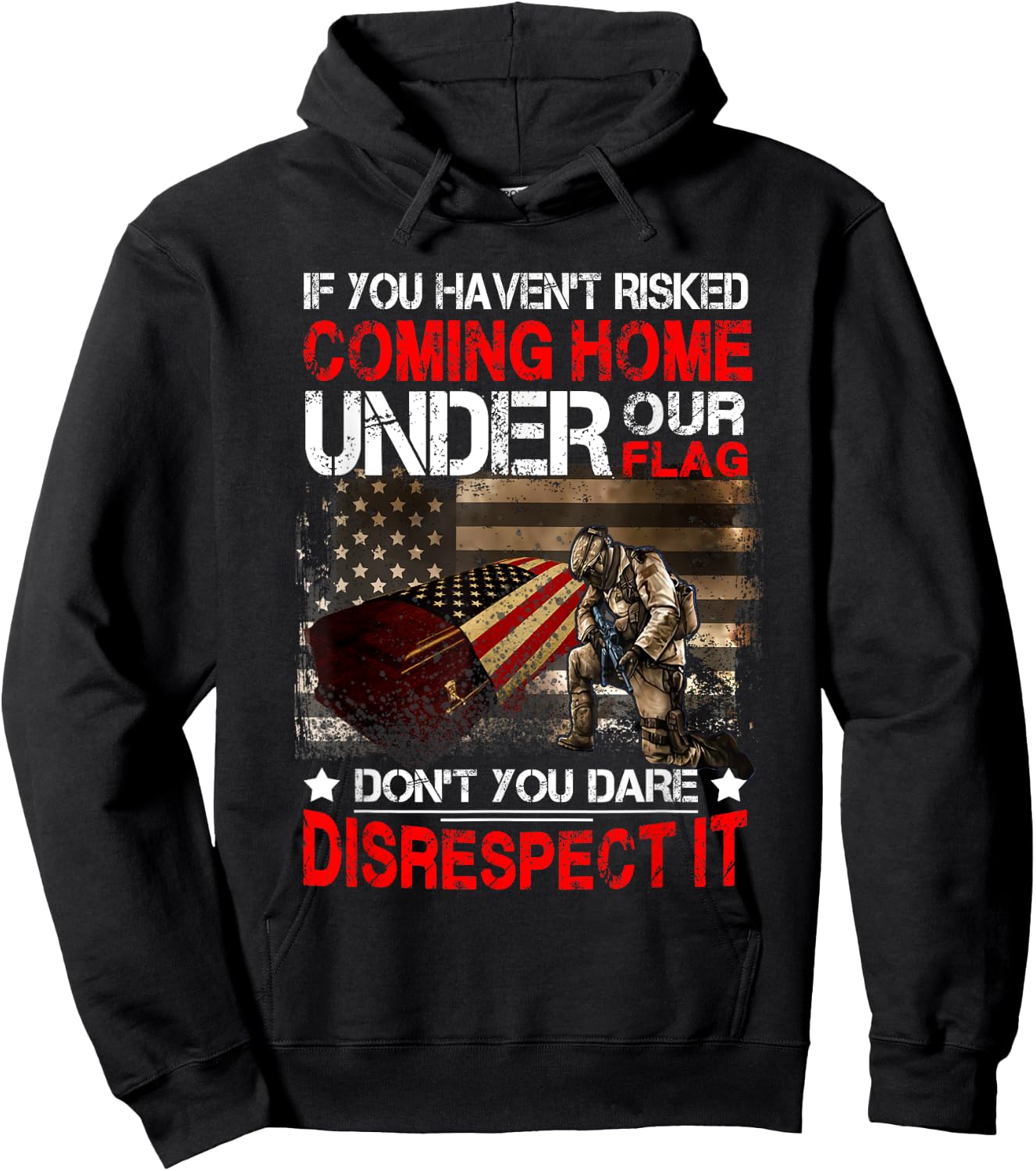 Veteran If You Haven't Risked Coming Home Under Our Flag Hoodie - Hoodie | Black