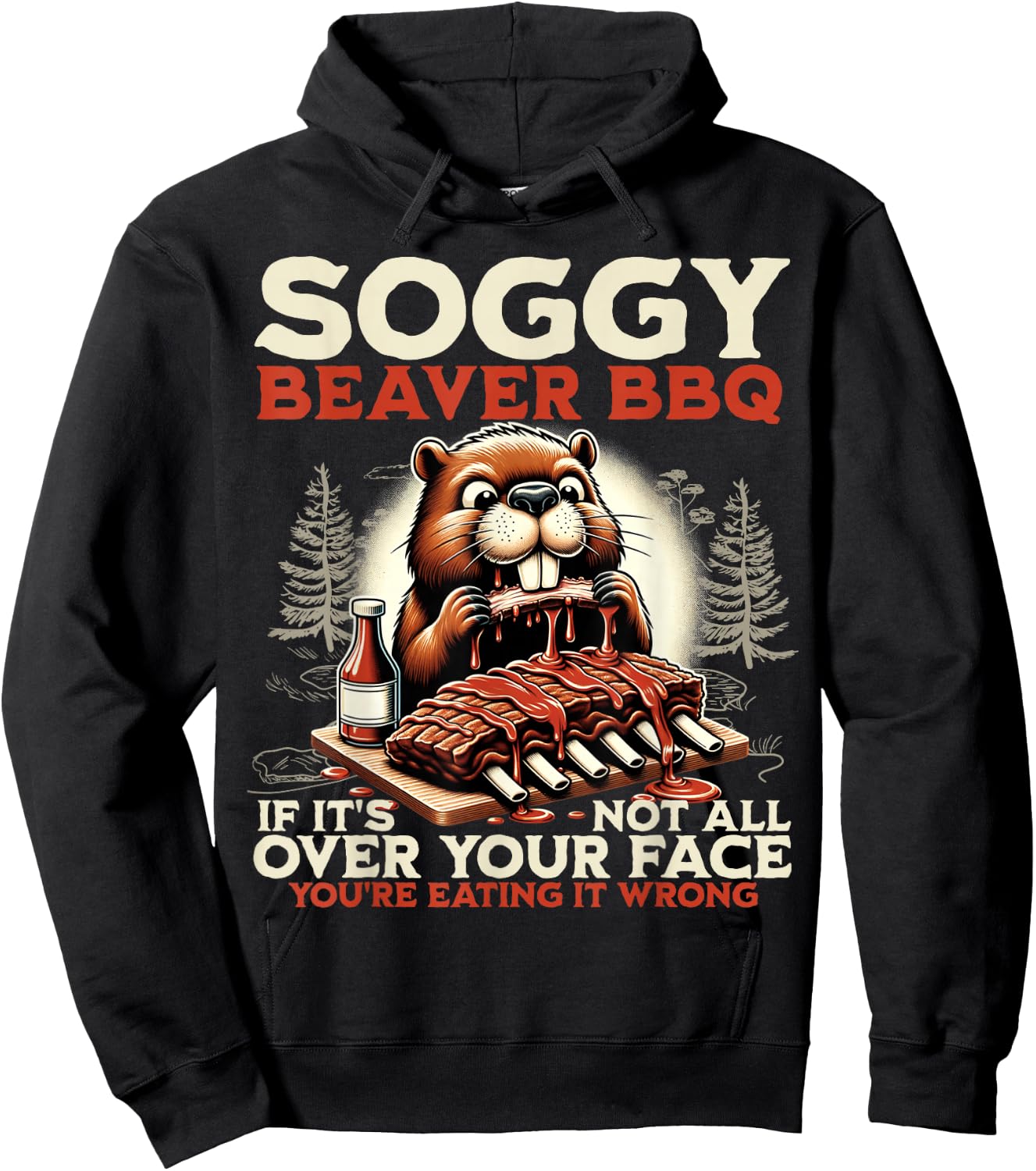 Soggy Beaver BBQ If It's Not All Over Your Face Beaver Men Hoodie - Hoodie | Black