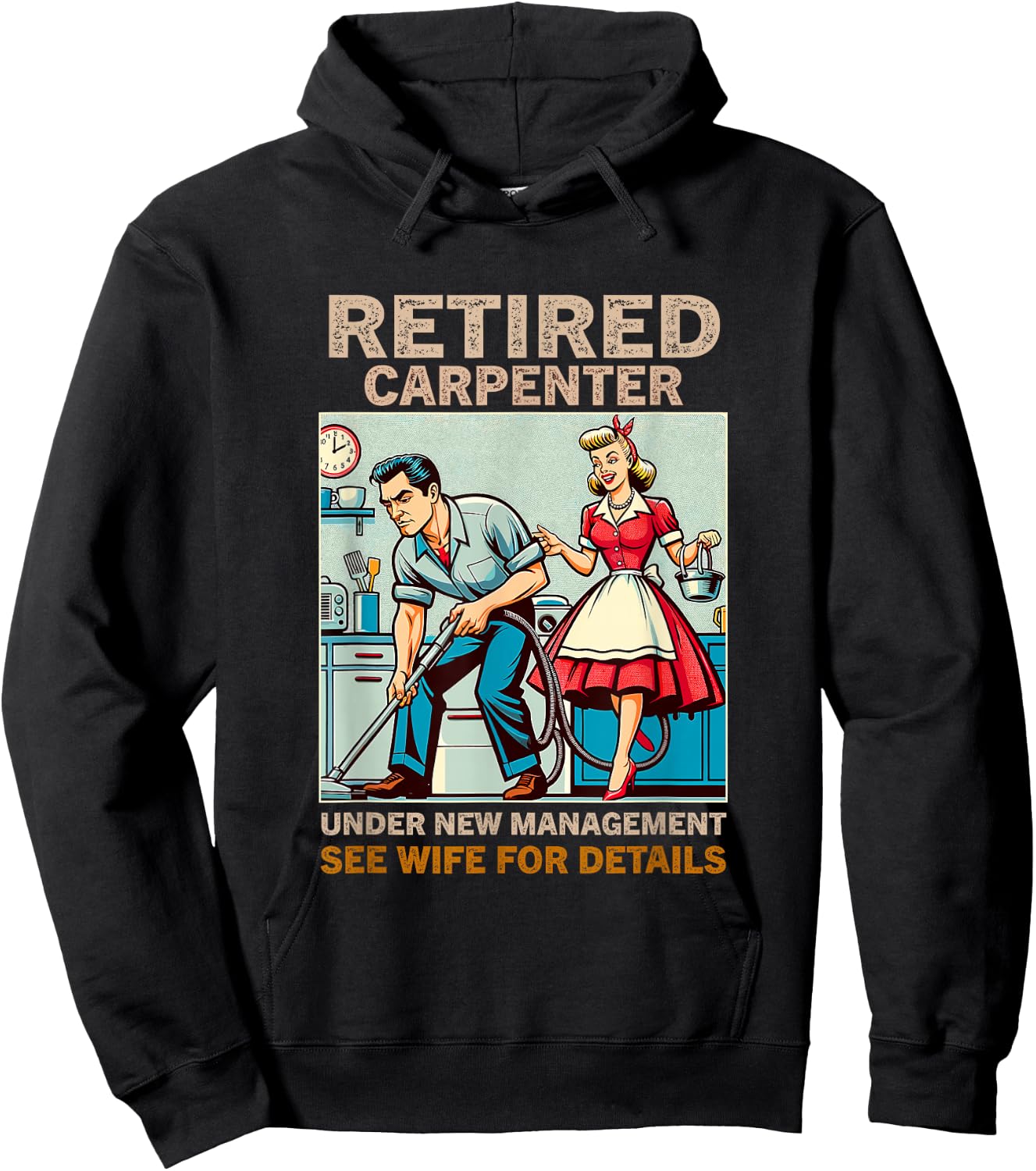 Retired Carpenter Under New Management See Wife For Details Hoodie - Hoodie | Black