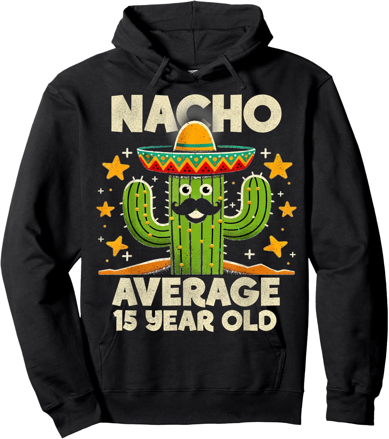 Nacho Average 15 Year Old Cinco De Mayo Cactus Birthday Cool Hoodie - Hoodie | Black