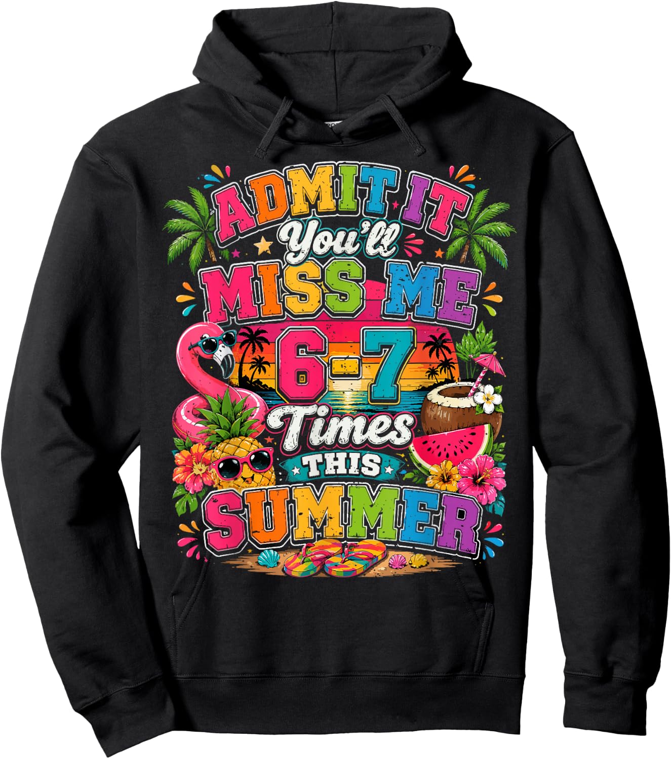 Admit It You'll Miss Me 6-7 Times This Summer Funny Last Day Hoodie - Hoodie | Black
