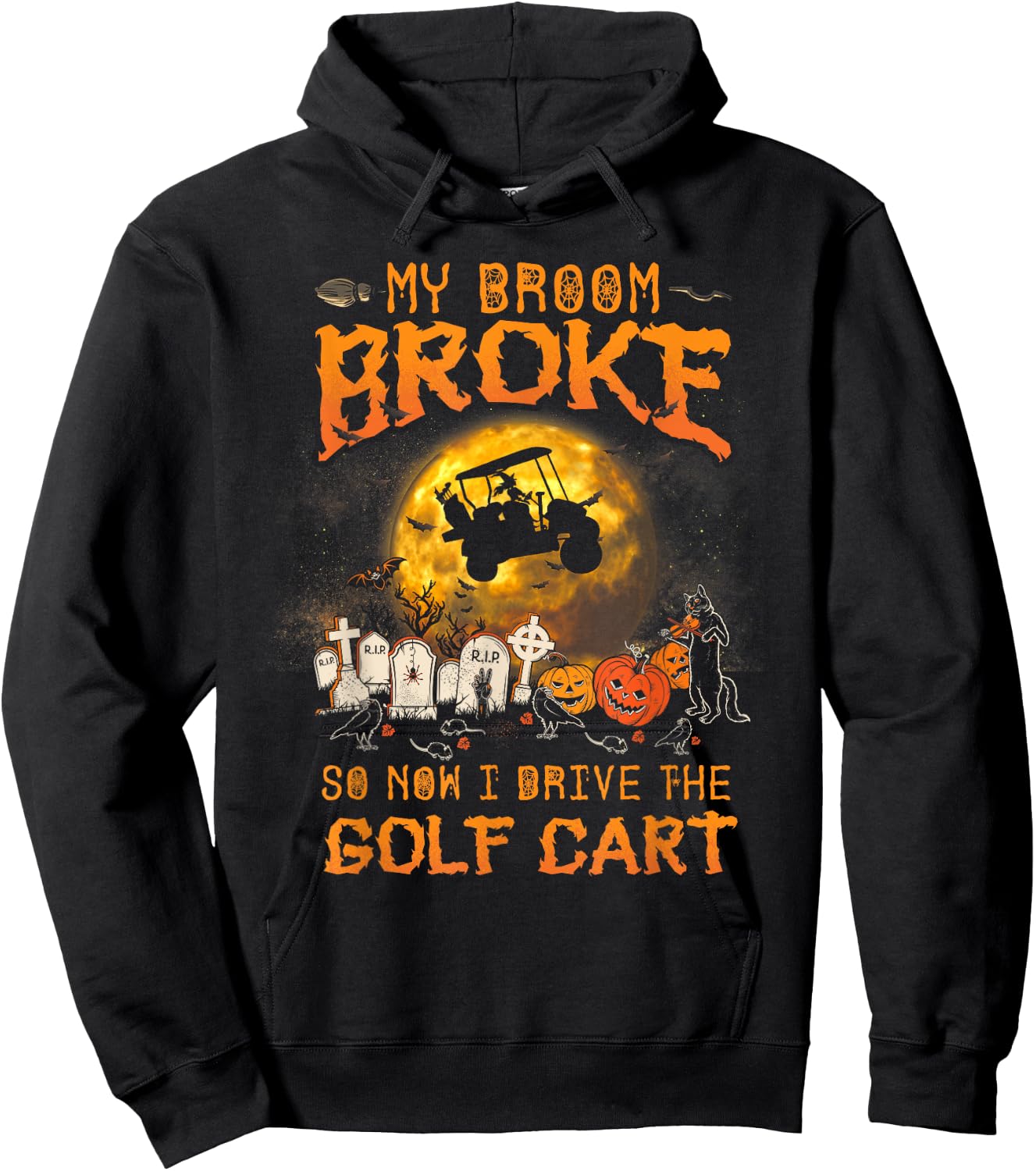 Halloween My Broom Broke So Now I Drive A Golf Cart Hoodie - Hoodie | Black