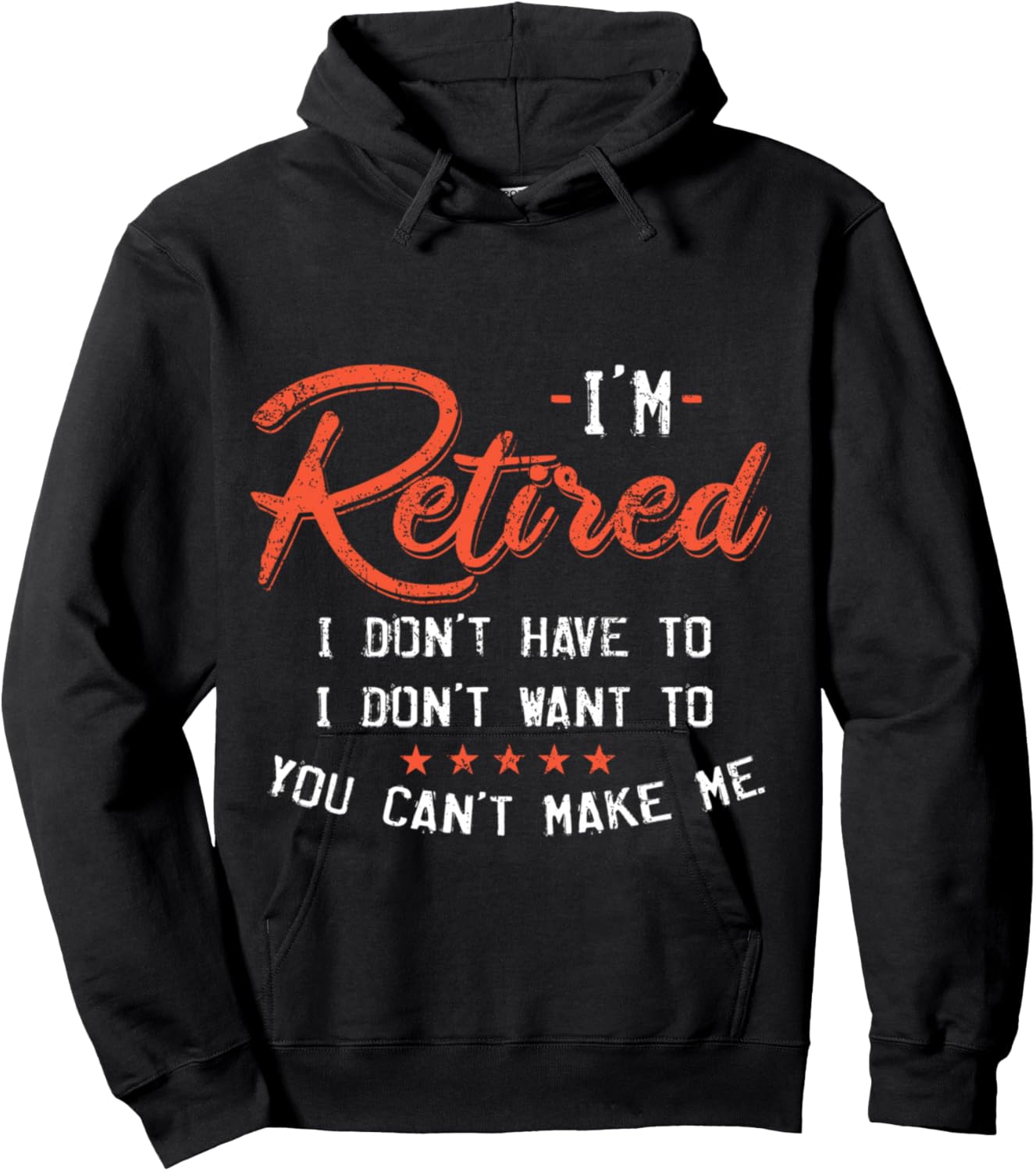 I Am Retired I Don't Have To I Don't Want To Hoodie - Hoodie | Black