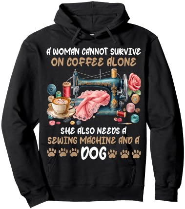A Woman Cannot Survive On Coffee Alone A Sewing And A Dog Hoodie - Hoodie | Black