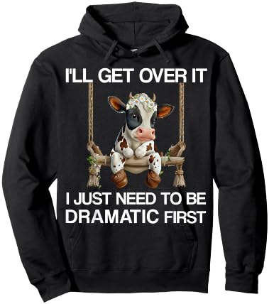 I'll Get Over It I Just Need to be Dramatic Funny Cow Heifer Hoodie - Hoodie | Black