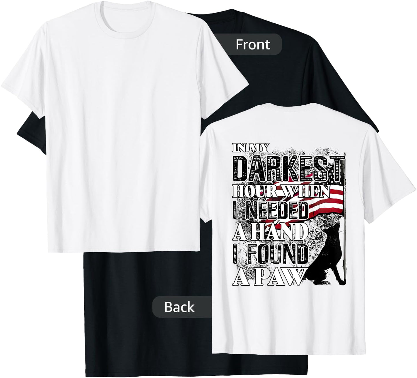 In My Darkest Hour When I Needed a Hand I Found a Paw T-Shirt - T-Shirt | Black