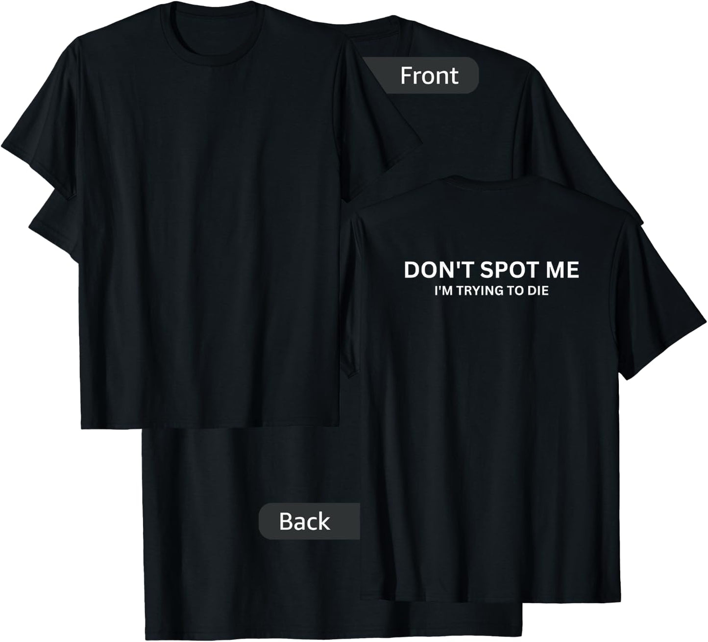 "Don't Spot Me, I'm Trying to Die" - Gym Fit -Design On Back T-Shirt - T-Shirt | Black