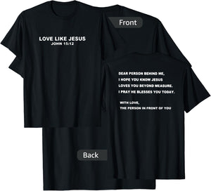 Love Like Jesus Dear Person Behind Me T-Shirt - T-Shirt | Black