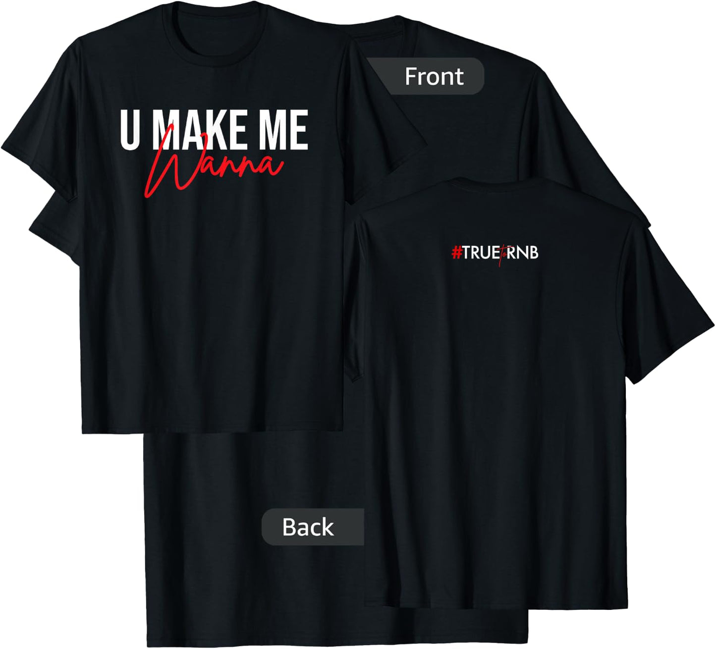 U make me wanna T-Shirt - T-Shirt | Black