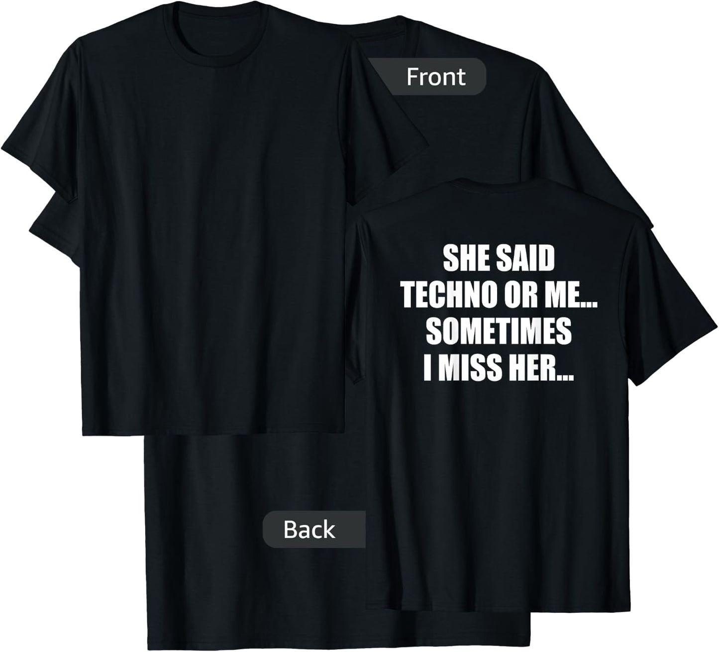 She Said Techno or Me Sometimes I Miss Her T-Shirt - T-Shirt | Black