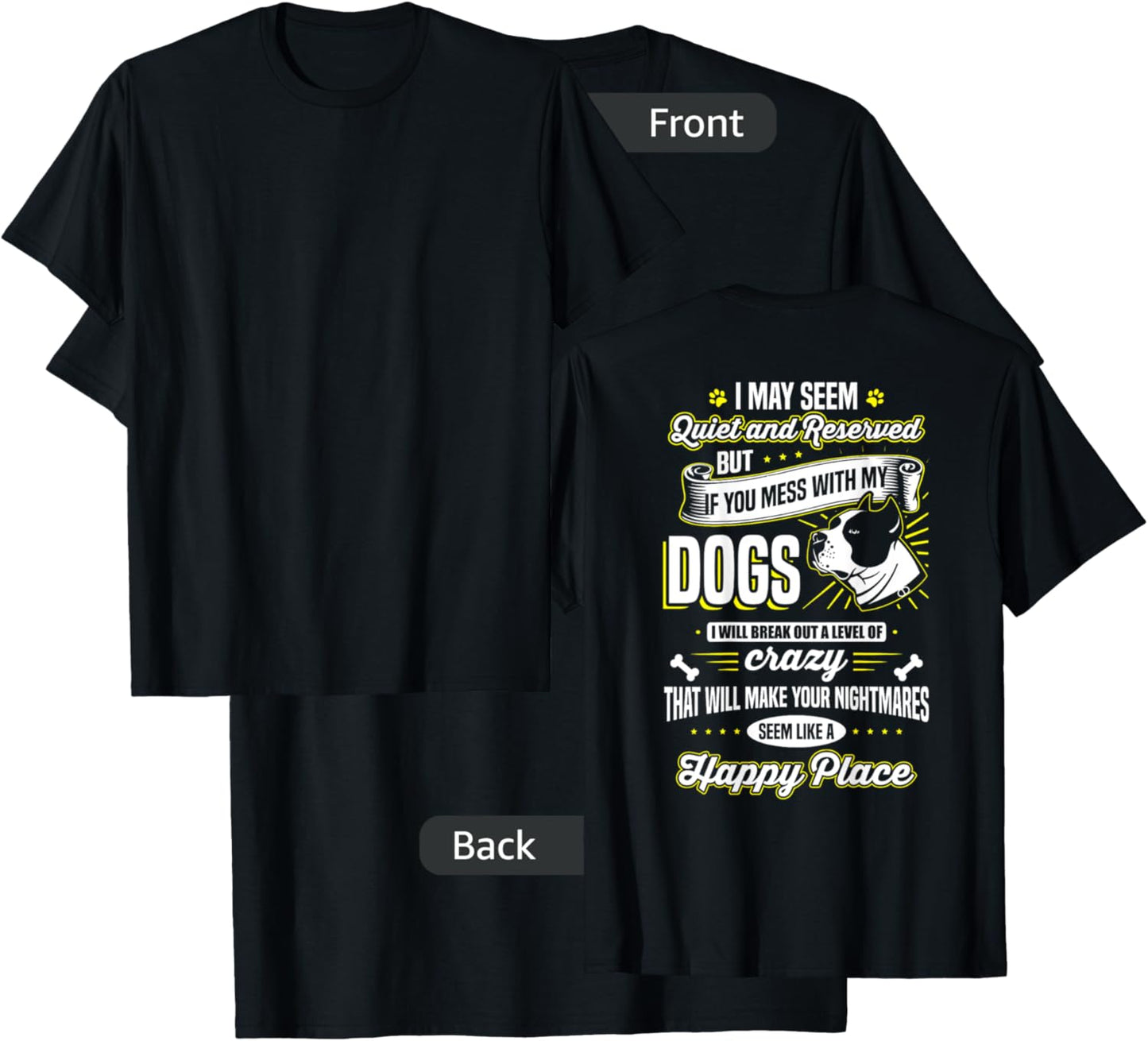 I May Seem Quiet... but ... If you mess with my dogs T-Shirt - T-Shirt | Black