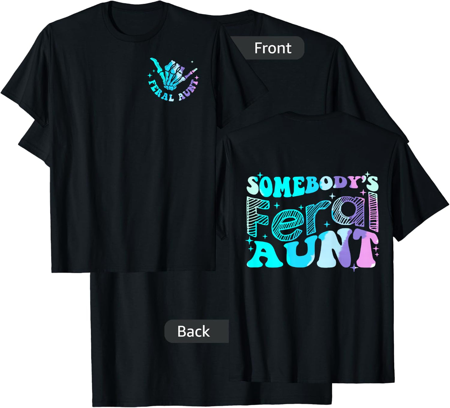Funny Somebody's Feral Aunt Auntie - Two Sided T-Shirt - T-Shirt | Black