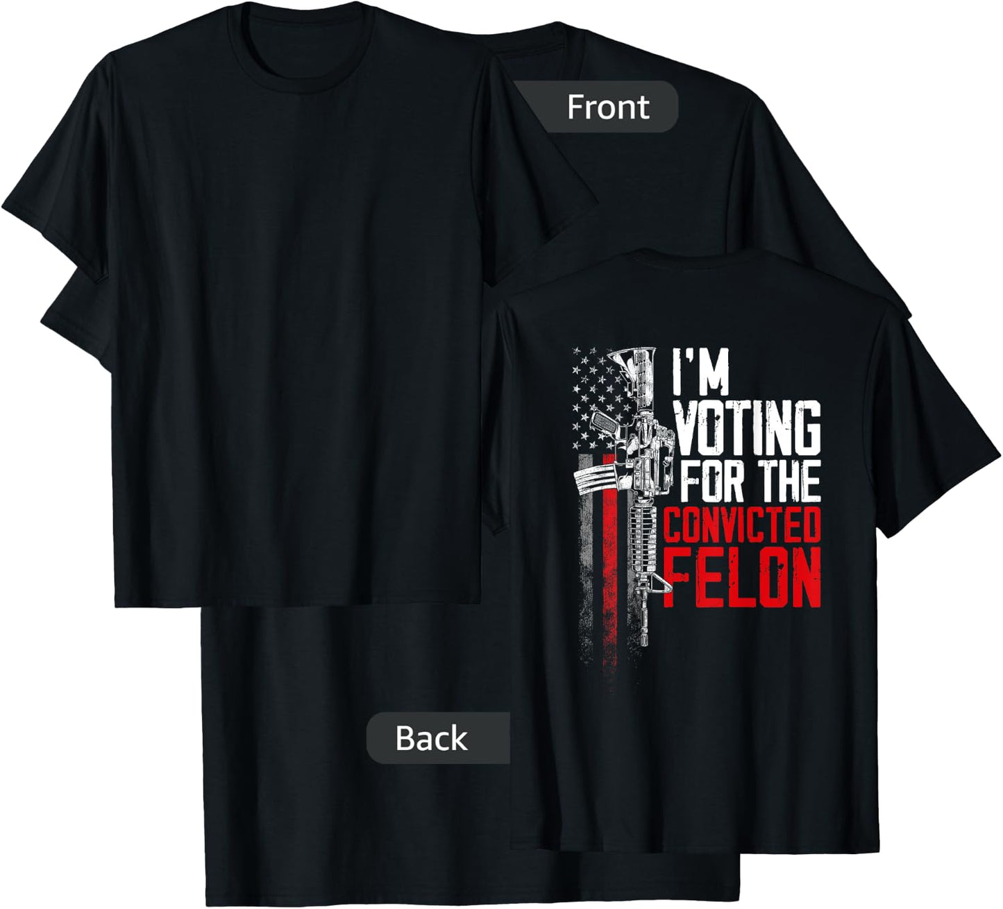 I'm Voting Convicted Felon 2024 American Flag on back Women Men T-Shirt - T-Shirt | Black