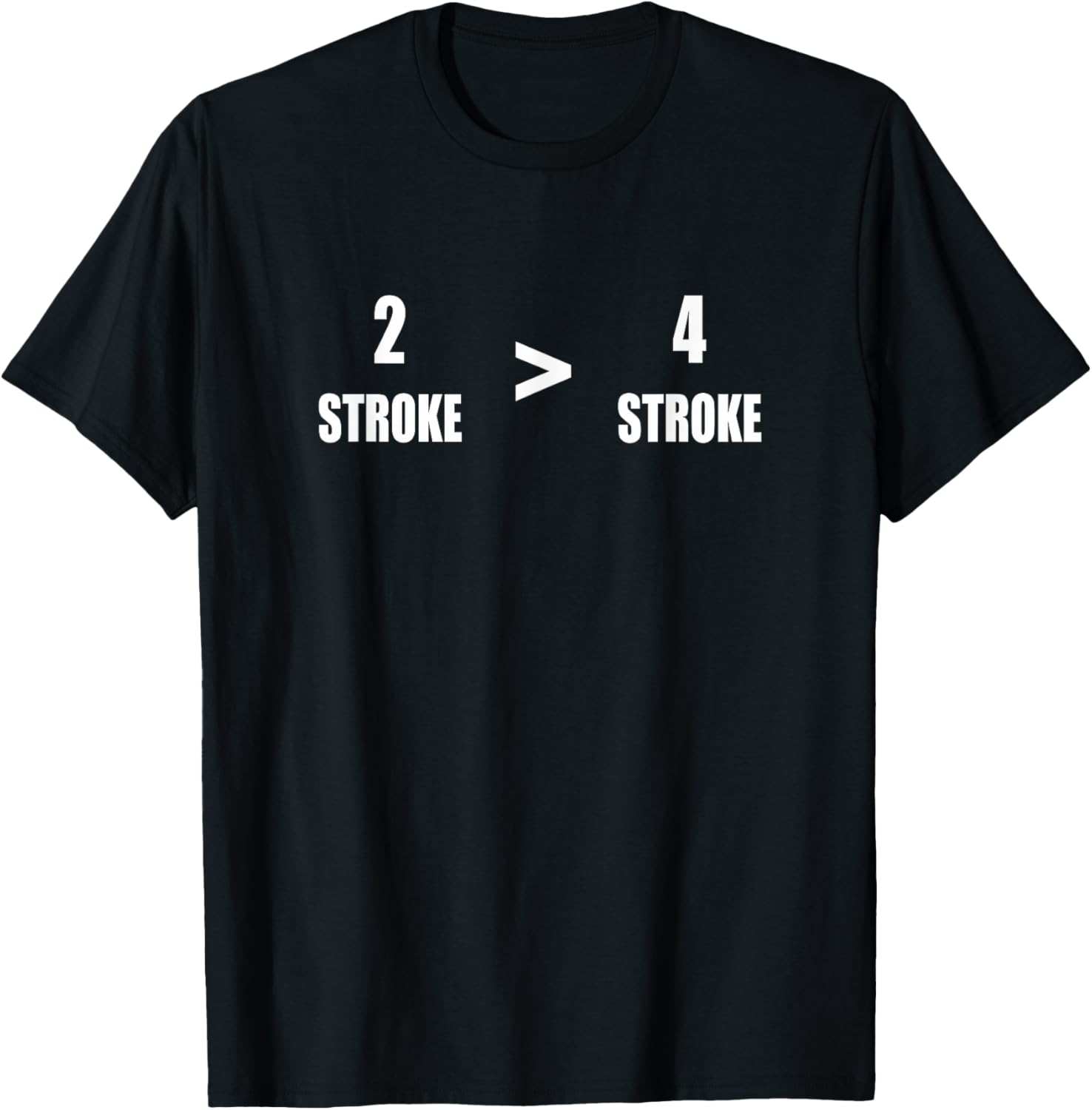 Motorcycle | 2 Stroke is Greater Than 4 Stroke T-Shirt - T-Shirt | Black