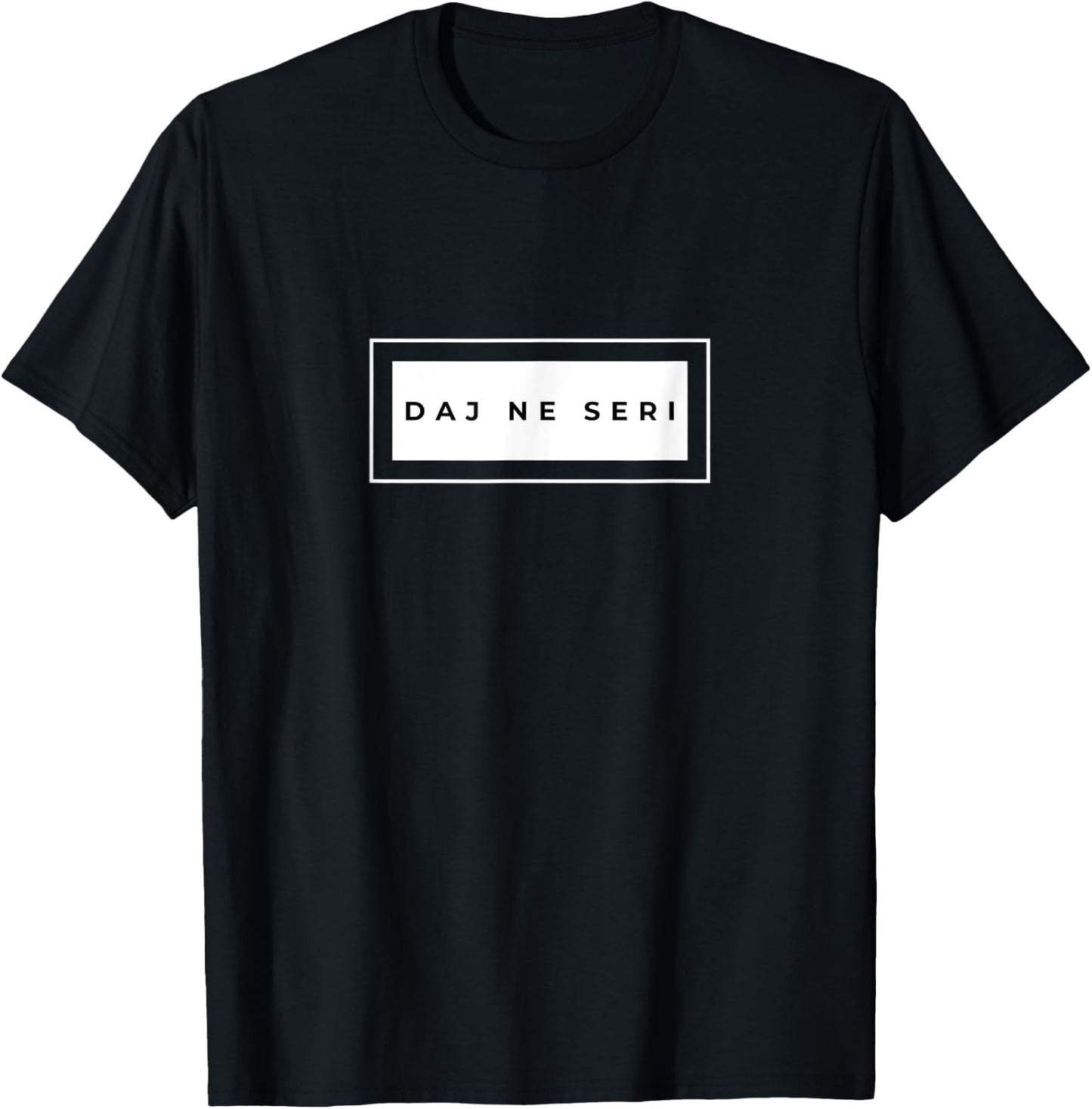 Daj Ne Seri Funny Bosnian Life Quote T-Shirt - T-Shirt | Black