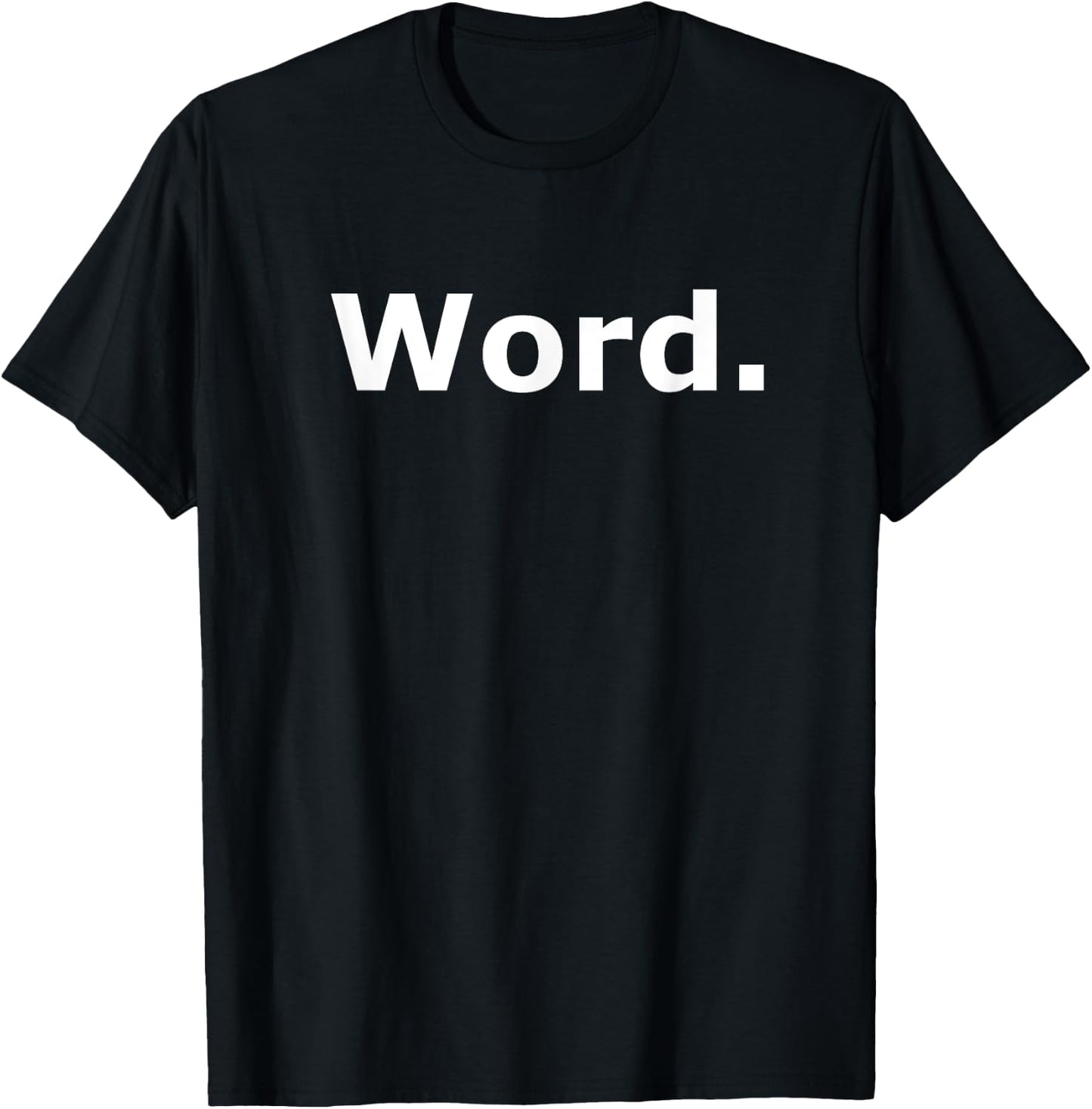 A Shirt That Says Word - Funny One Word T-Shirt - T-Shirt | Black