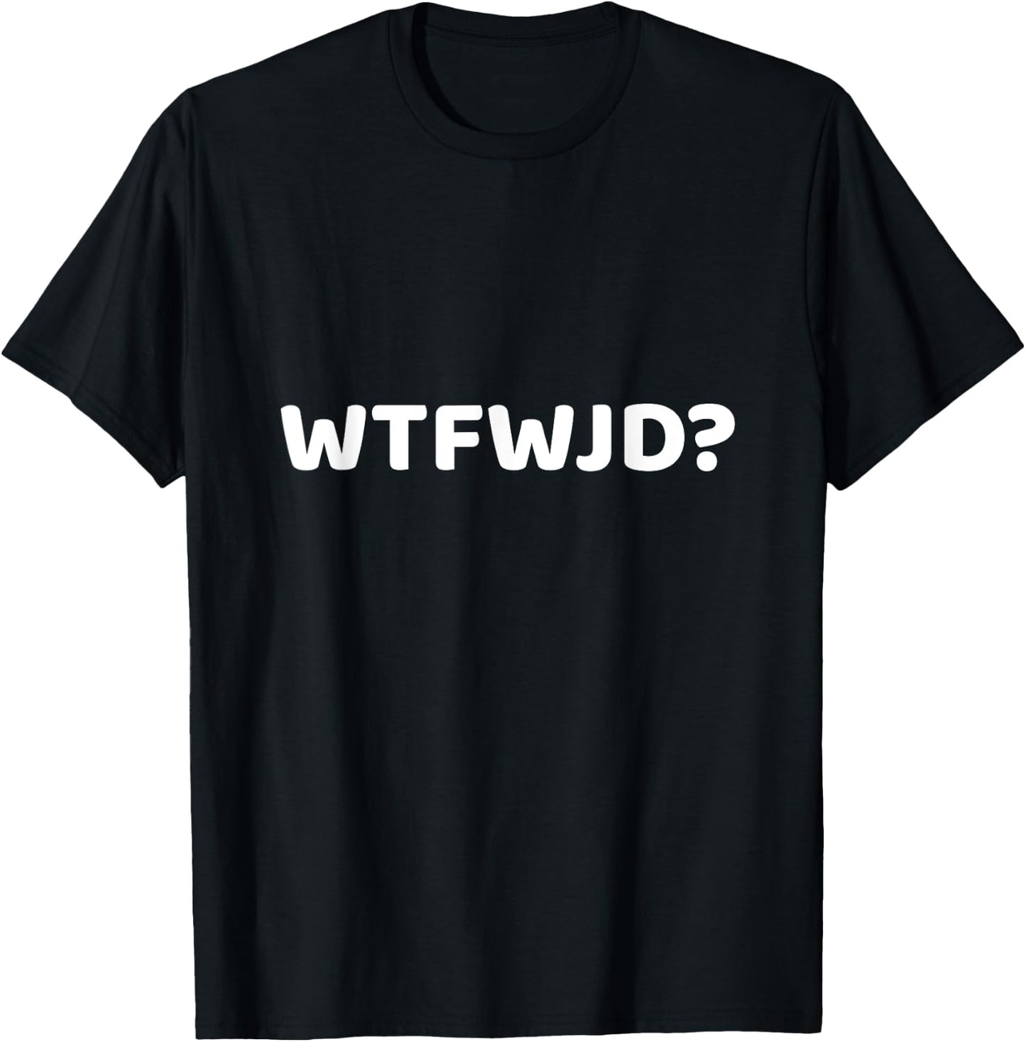 WTFWJD Joke Pun WTF Would Jesus Do Christian Gift T-Shirt - T-Shirt | Black