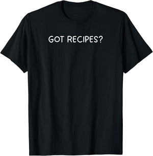 Got Recipes: Funny Chef Cooking Lover T-Shirt - T-Shirt | Black