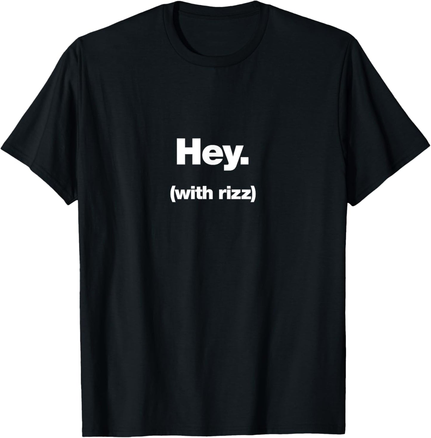 Hey (with rizz) | Funny trending ironic design for teenagers T-Shirt - T-Shirt | Black
