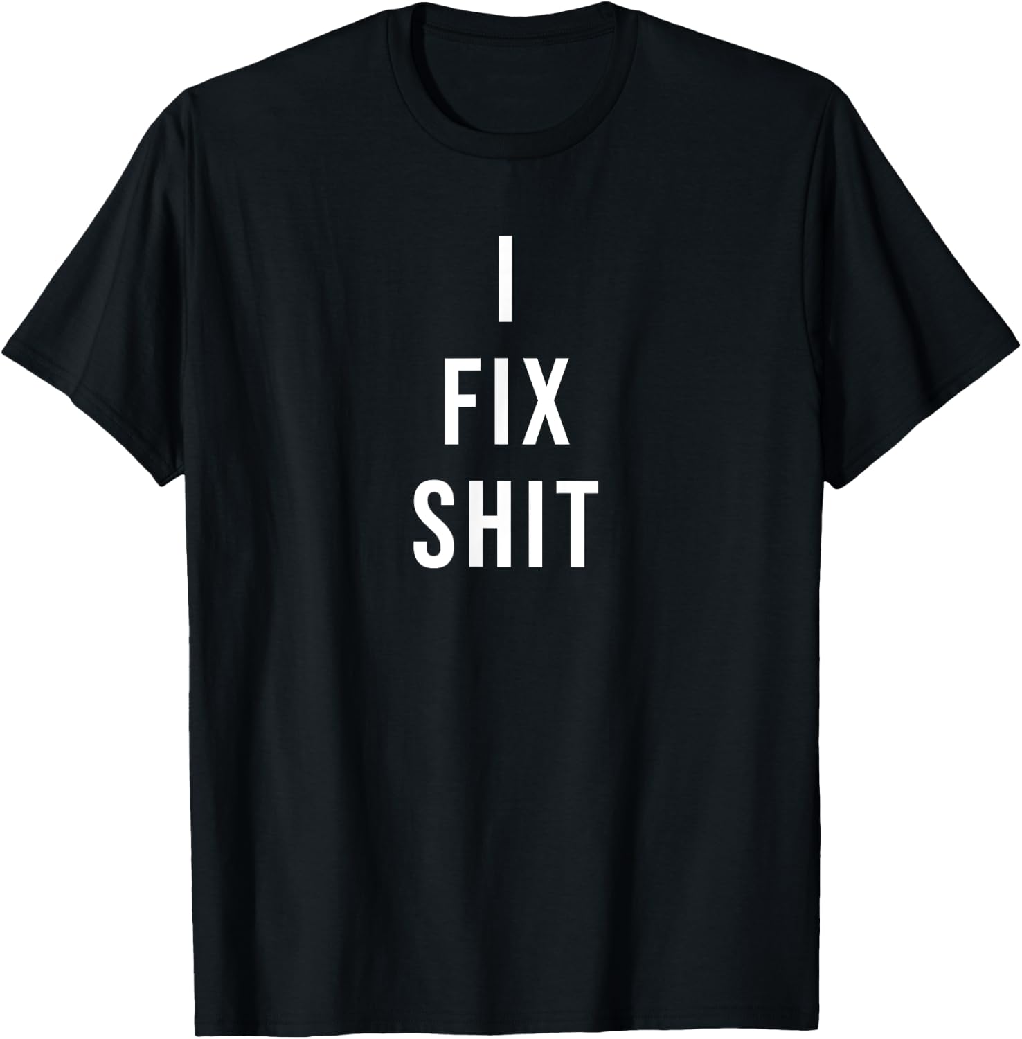 I Fix Shit T-Shirt - T-Shirt | Black