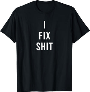 I Fix Shit T-Shirt - T-Shirt | Black