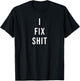 I Fix Shit T-Shirt - T-Shirt | Black