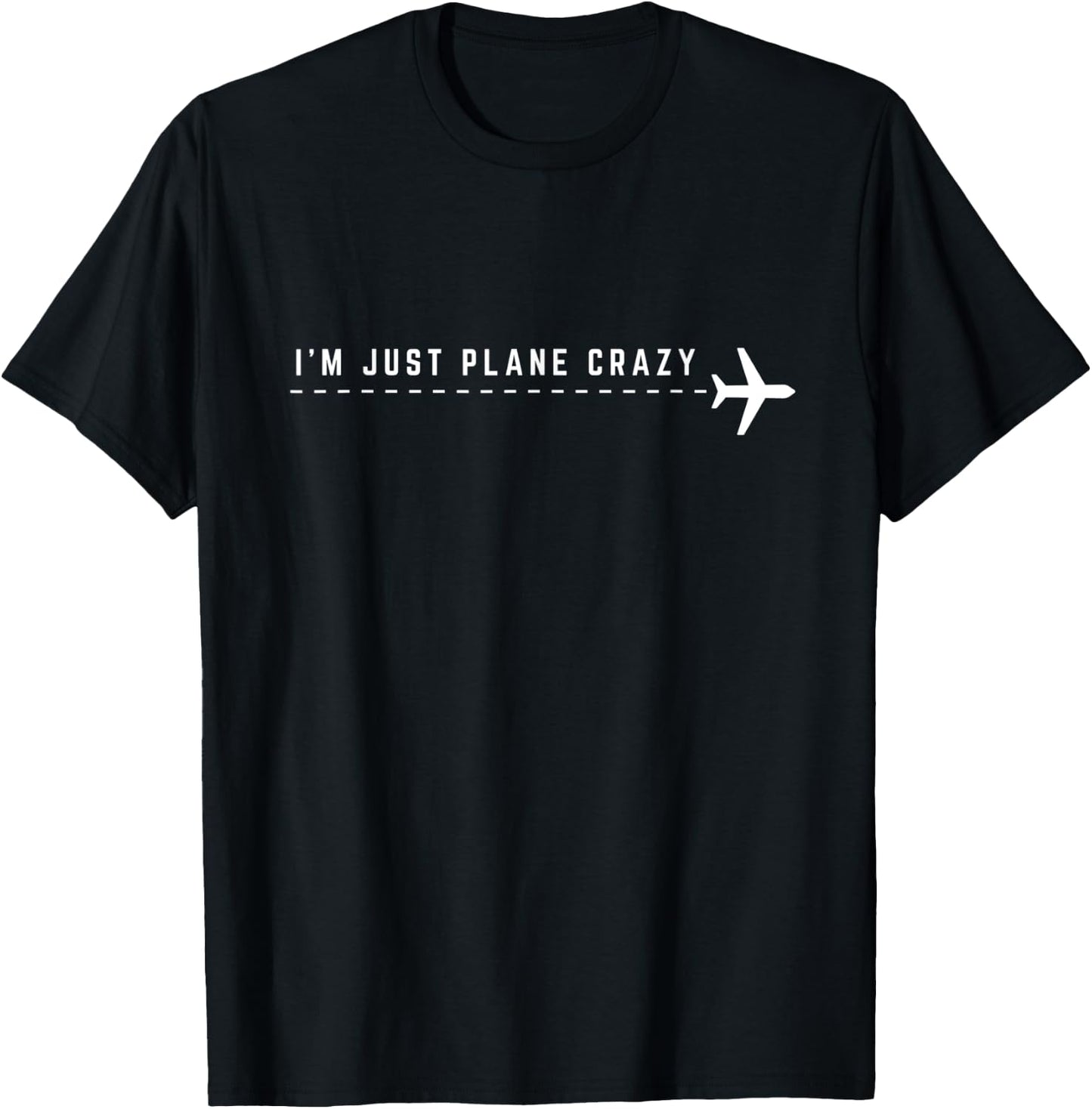 I'm Just Plane Crazy Funny Airplane Pilot Graphic T-Shirt - T-Shirt | Black