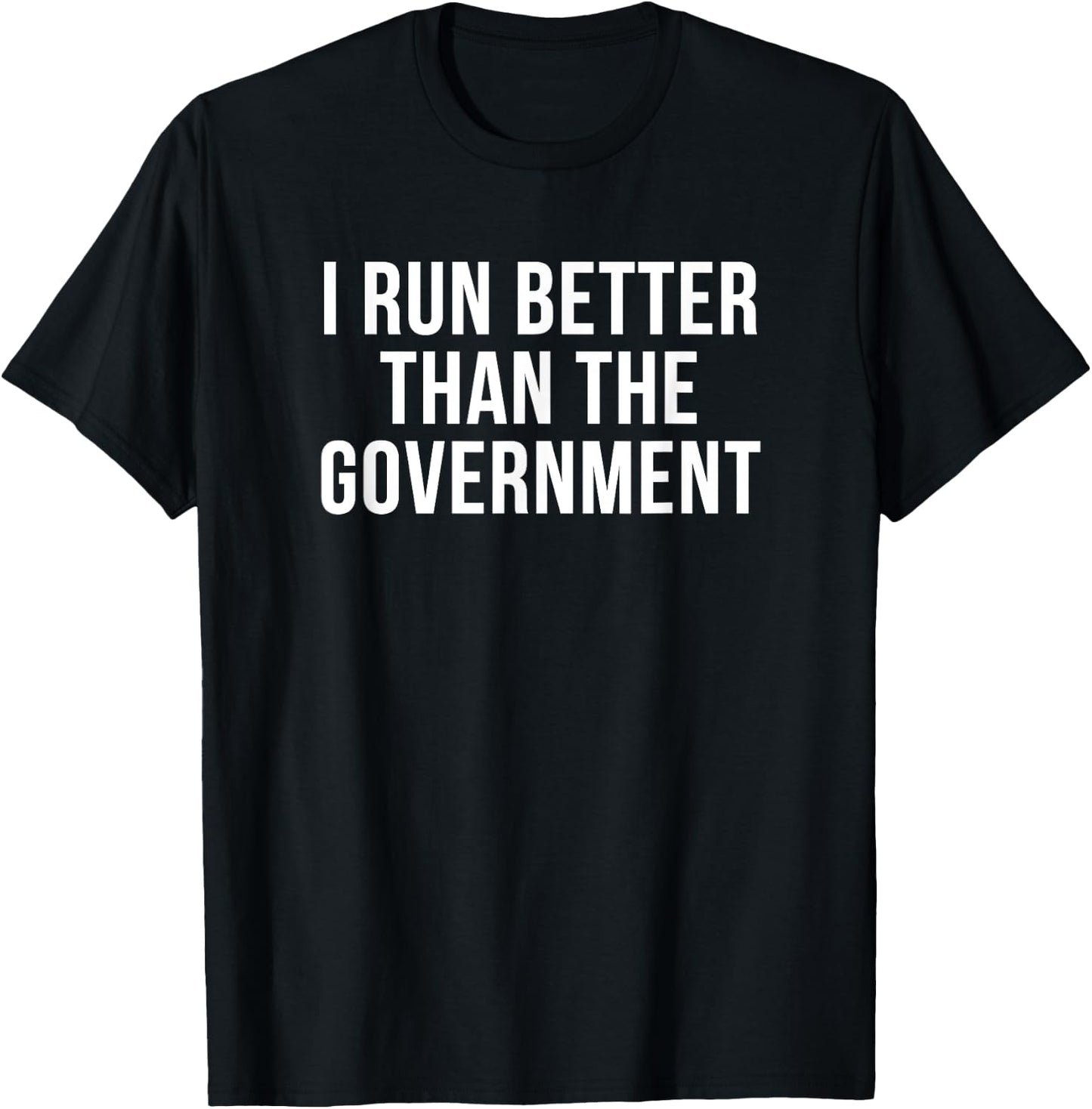 I Run Better Than The Government Funny Workout T-Shirt - T-Shirt | Black