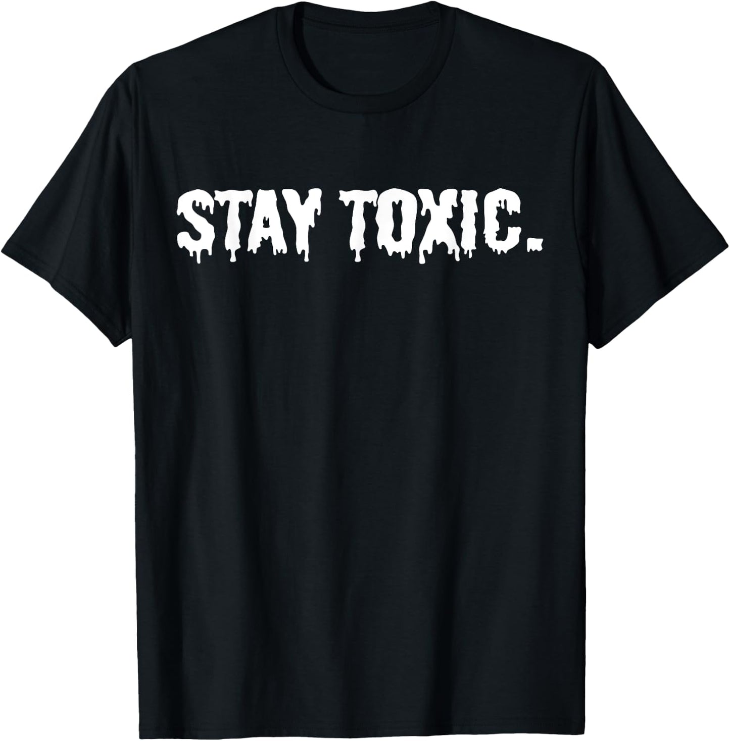 Stay Toxic T-Shirt - T-Shirt | Black