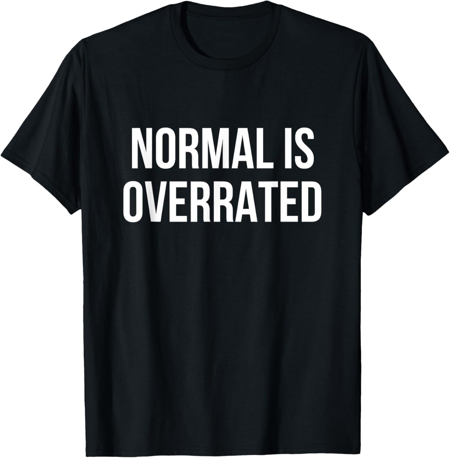 Normal Is Overrated T-Shirt - T-Shirt | Black