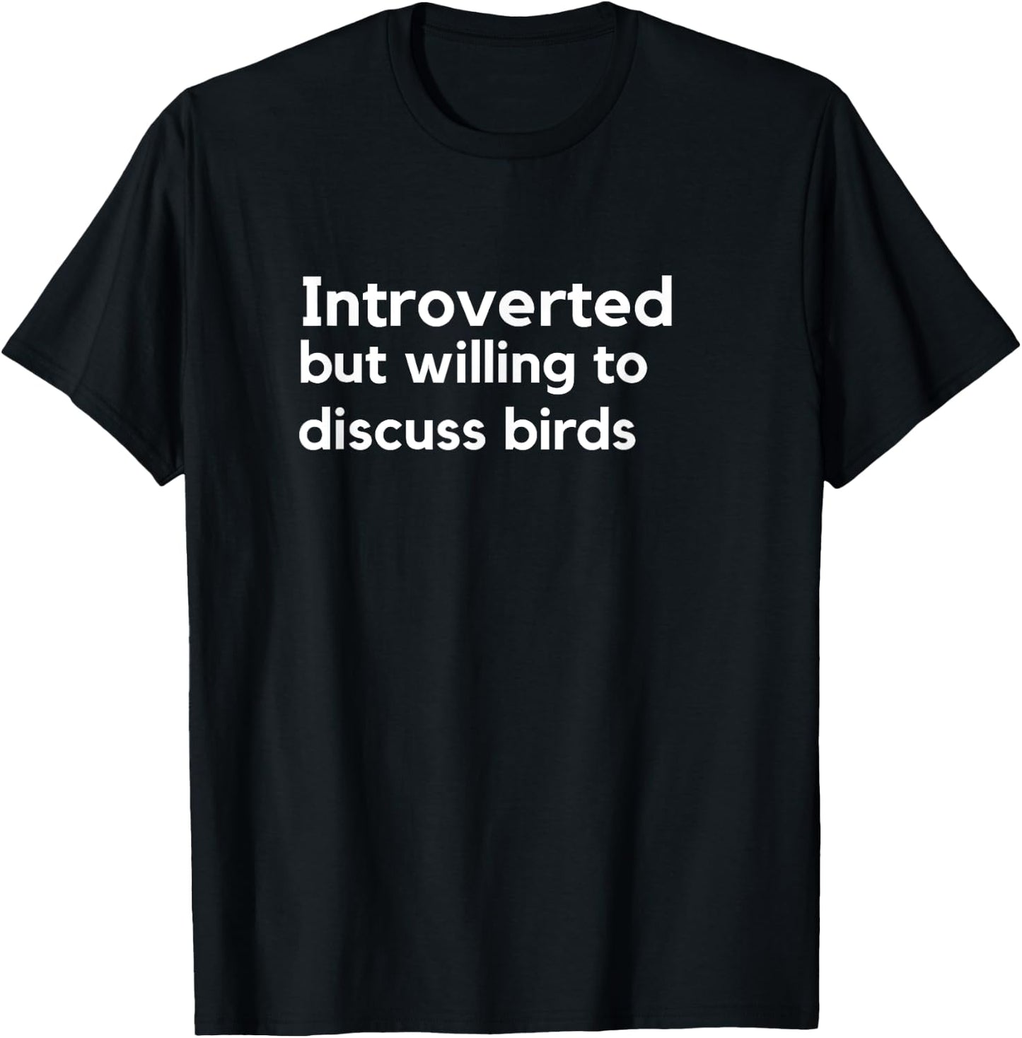 Introverted but willing to discuss birds T shirt T-Shirt - T-Shirt | Black