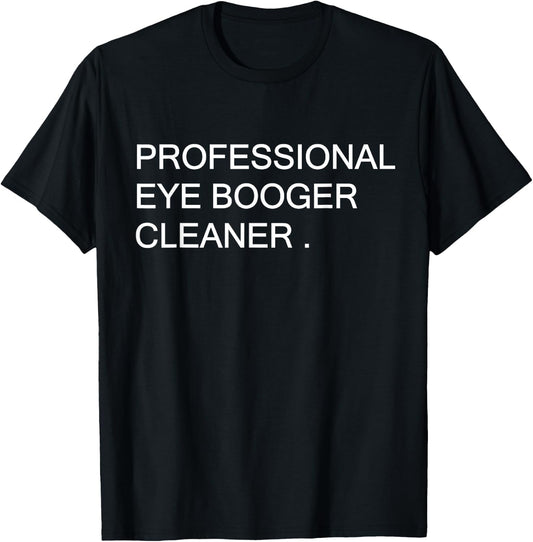 Funny Dog Owner Professional Eye Booger Cleaner Men Women T-Shirt - T-Shirt | Black