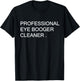 Funny Dog Owner Professional Eye Booger Cleaner Men Women T-Shirt - T-Shirt | Black