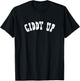 Giddy Up - Cow Girl, Horse, Equestrian, Cute Cowgirl Shirt T-Shirt - T-Shirt | Black