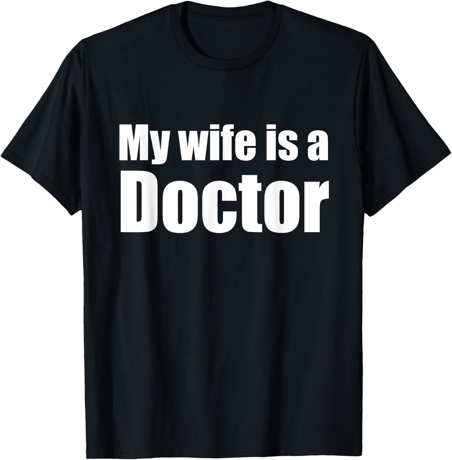 Funny My wife is a Doctor shirt for Husband T-Shirt - T-Shirt | Black