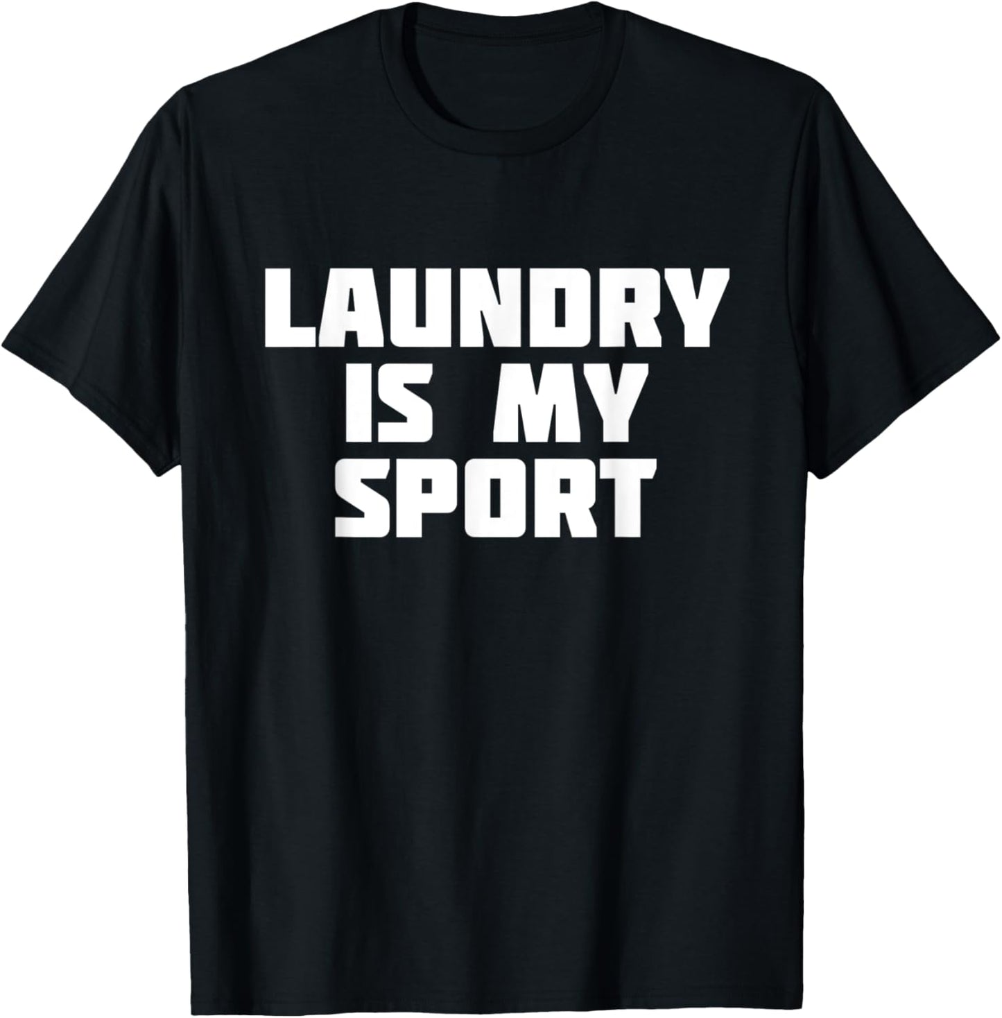 Laundry Is My Sport | Funny Housework T-Shirt - T-Shirt | Black