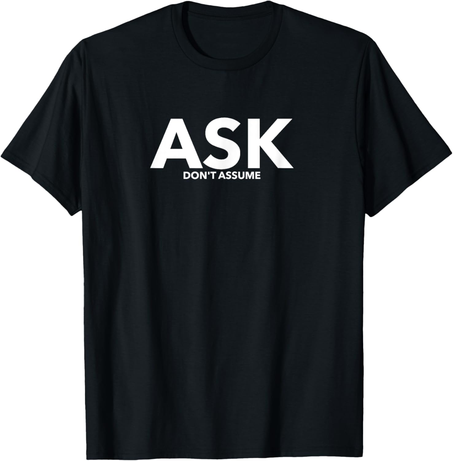 Ask don't assume statement , awareness shirt T-Shirt - T-Shirt | Black