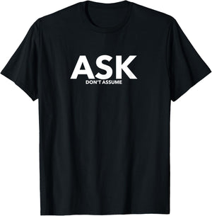 Ask don't assume statement , awareness shirt T-Shirt - T-Shirt | Black