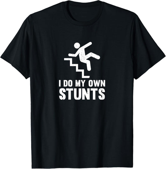 Funny Distressed I Do My Own Stunts T-Shirt - T-Shirt | Black