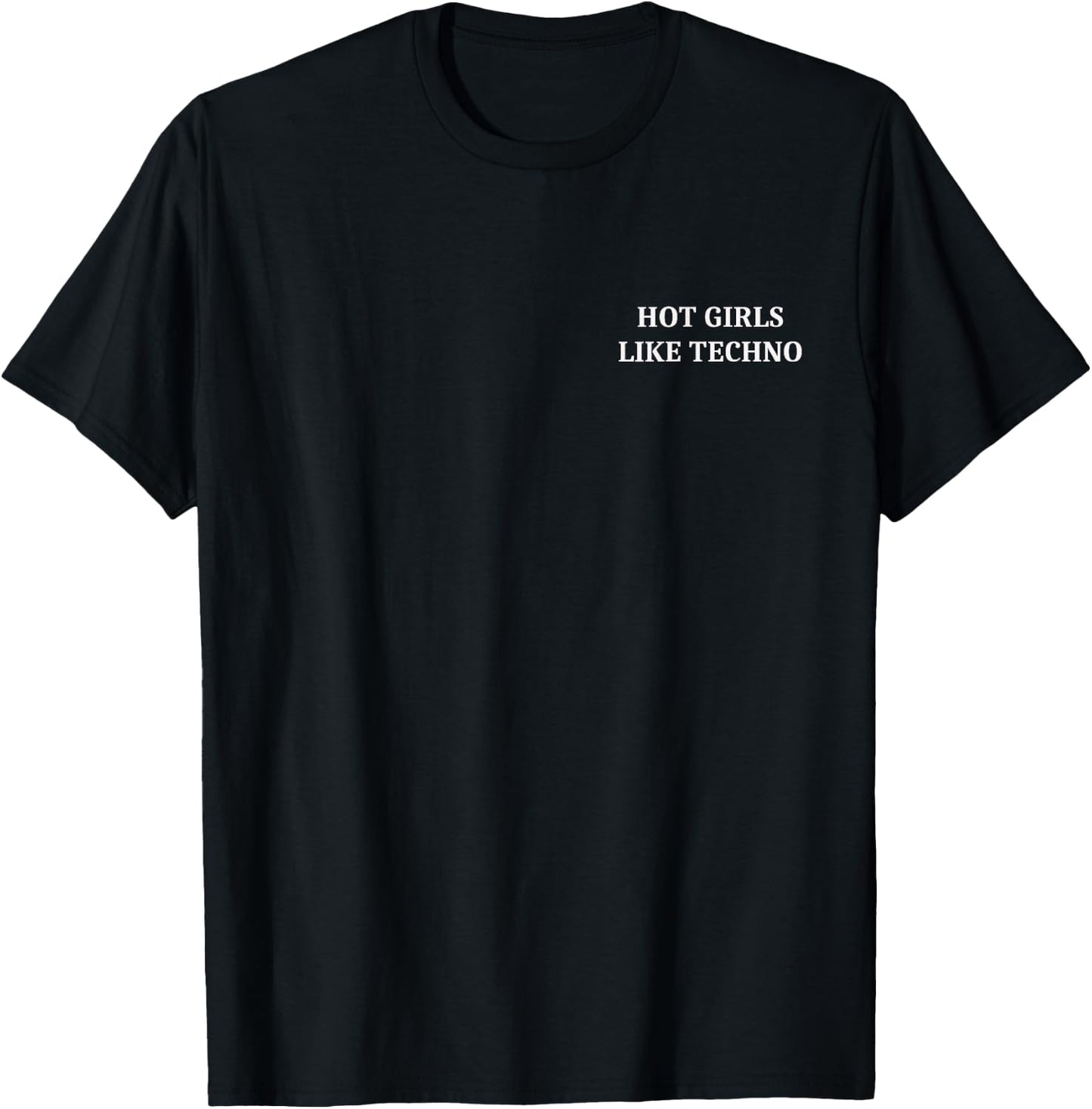 Hot Girls Like Techno T-Shirt - T-Shirt | Black