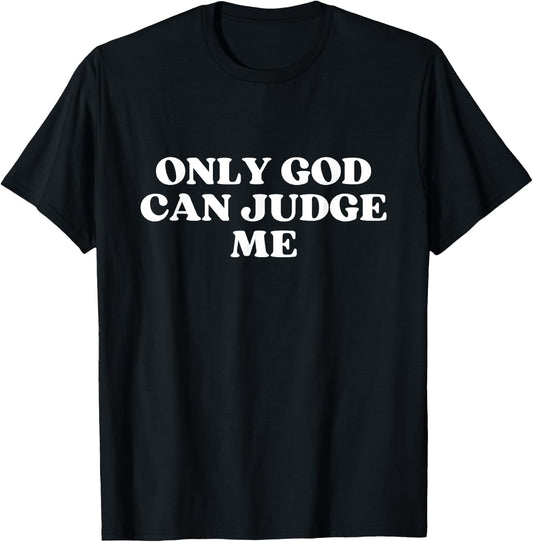 Only God Can Judge Me Y2k Aesthetic , Black, S T-Shirt - T-Shirt | Black