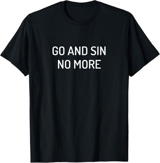 Go and Sin No More T-Shirt - T-Shirt | Black