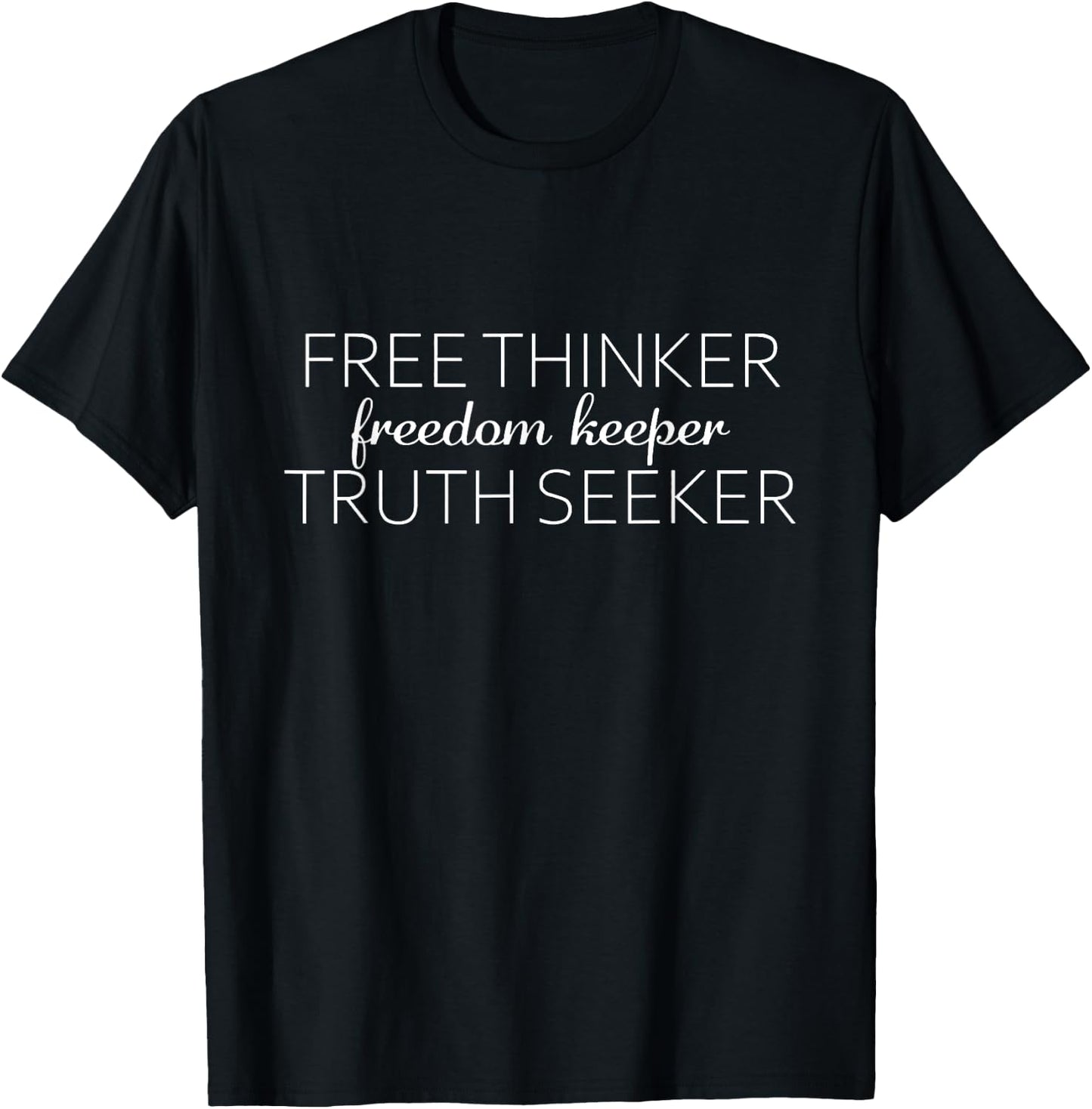 Free Thinker Freedom Keeper Seeker Truth, Medical Freedom T-Shirt - T-Shirt | Black