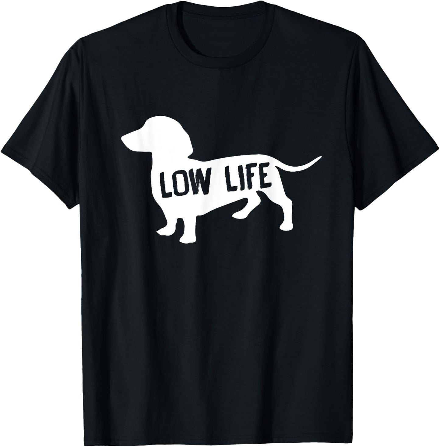 Low Life Funny Dachshund T-Shirt - T-Shirt | Black