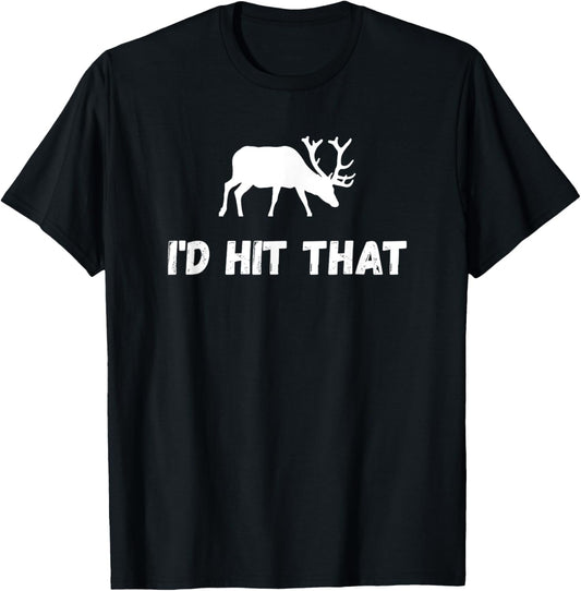 I'd Hit That - Best Hunter T-Shirt - T-Shirt | Black