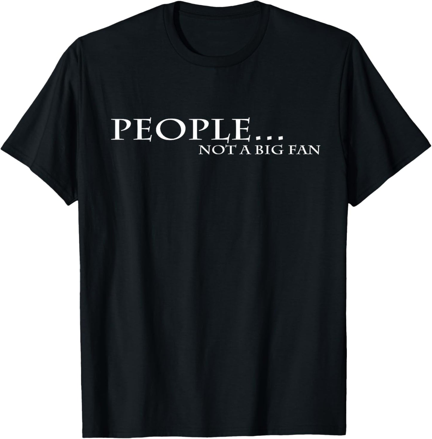 Funny People Not a Big Fan Introvert Tess Shirts T-Shirt - T-Shirt | Black