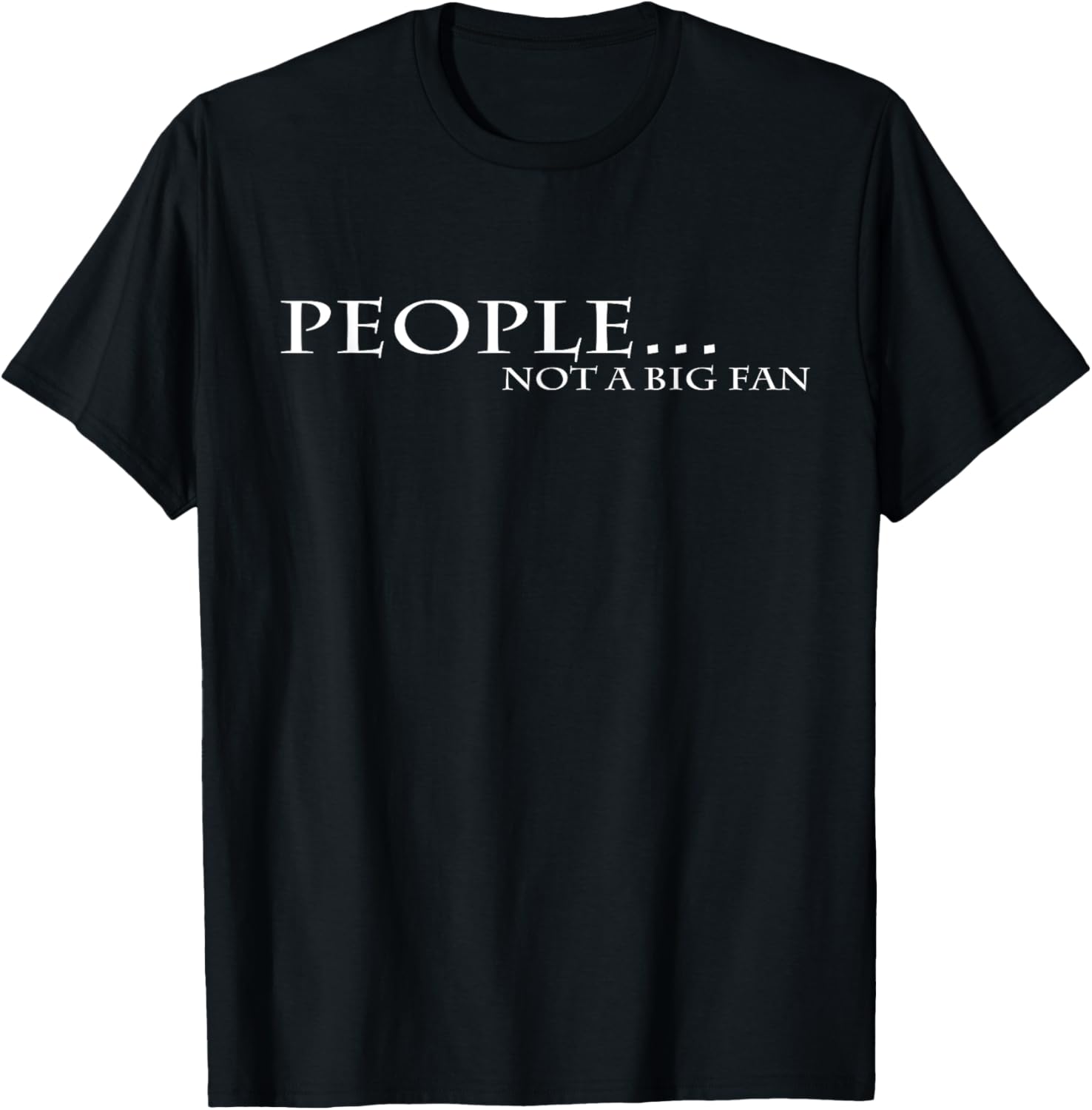 Funny People Not a Big Fan Introvert Tess Shirts T-Shirt - T-Shirt | Black