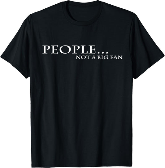 Funny People Not a Big Fan Introvert Tess Shirts T-Shirt - T-Shirt | Black