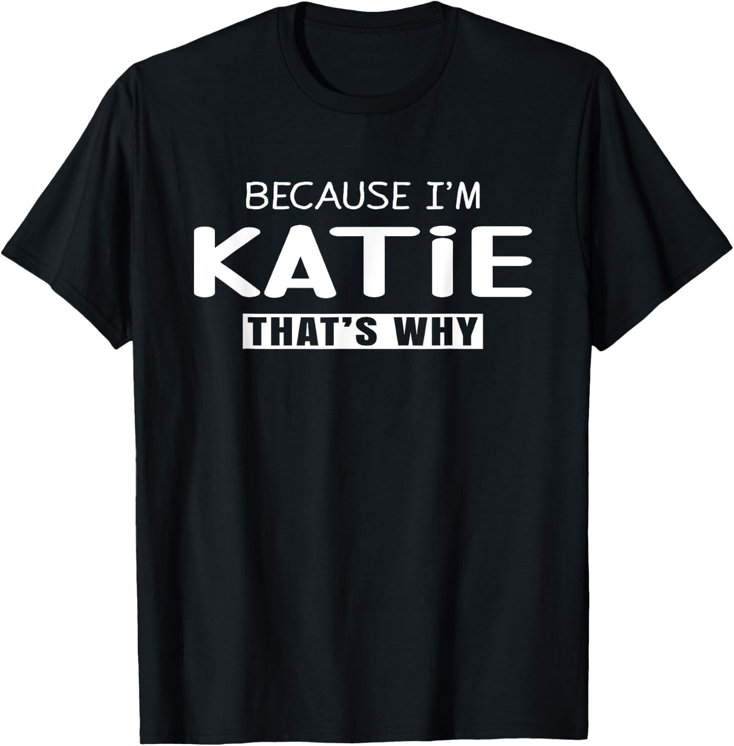 Katie Personalized Birthday idea Girl Women Name Katie T-Shirt - T-Shirt | Black